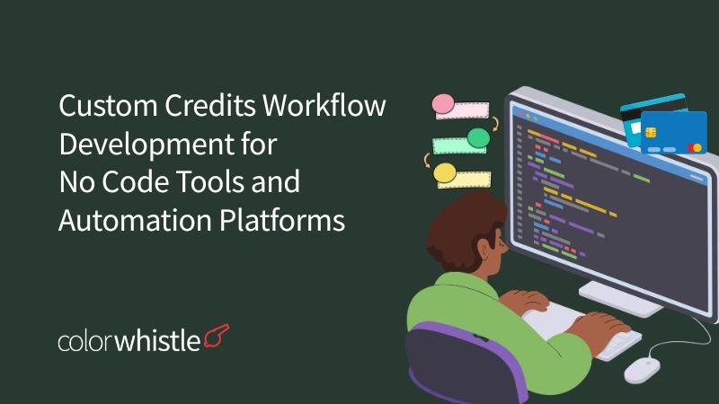 Custom Credits Workflow Development for No Code Tools and Automation Platforms