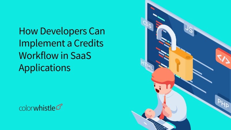 How Developers Can Implement a Credits Workflow in SaaS Applications