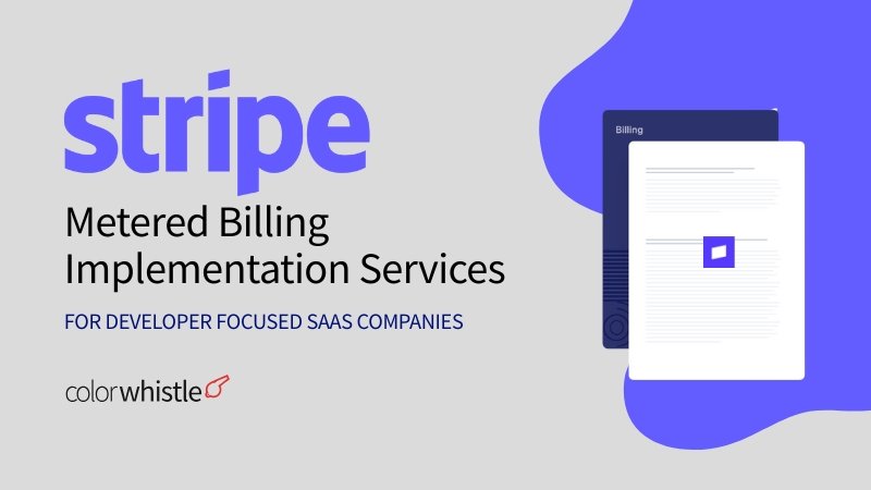 Stripe Metered Billing Implementation Services for Developer Focused SaaS Companies - ColorWhistle