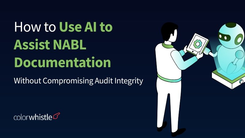 How to Use AI to Assist NABL Documentation Without Compromising Audit Integrity - ColorWhistle