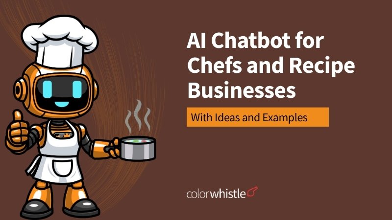 AI Chatbot for Chefs and Recipe Businesses with Ideas and Examples - ColorWhistle