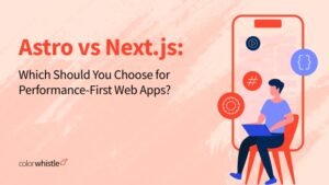 Astro vs Next.js: Which Should You Choose for Performance-First Web Apps? 
