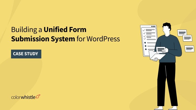 Building a Unified Form Submission System for WordPress 
