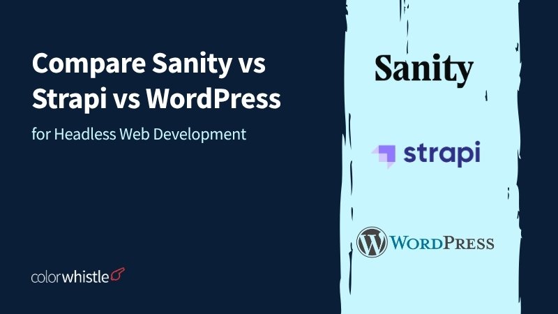Compare Sanity vs Strapi vs WordPress for Headless Web Development