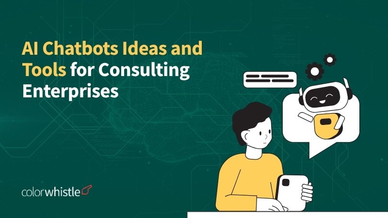 AI Chatbots Ideas and Tools for Consulting Enterprises - ColorWhistle