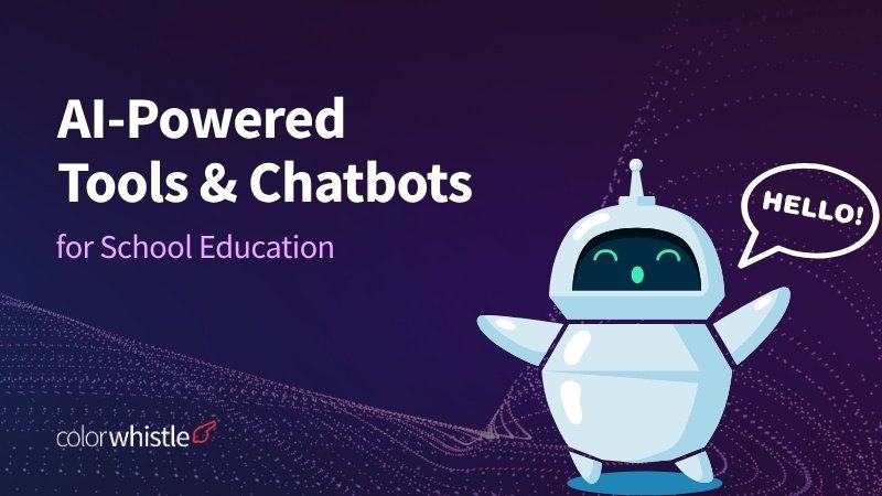 AI-Powered Tools & Chatbots for School Education - ColorWhistle