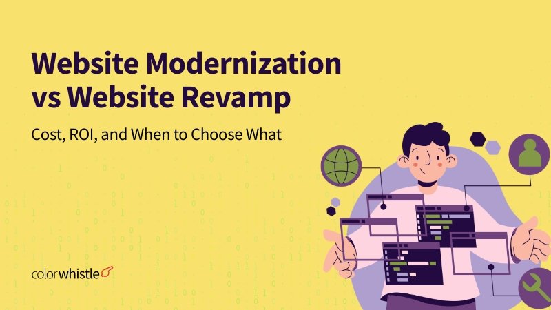 Website Modernization vs Website Revamp Cost, ROI, and When to Choose What - ColorWhistle