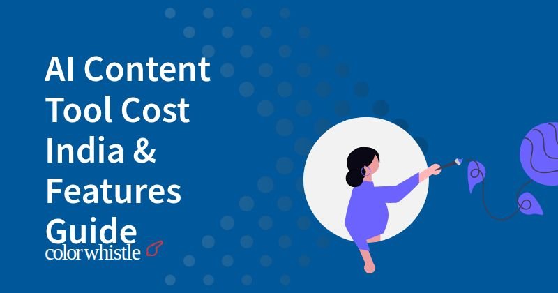 AI Content Tool Cost India & Features Guide