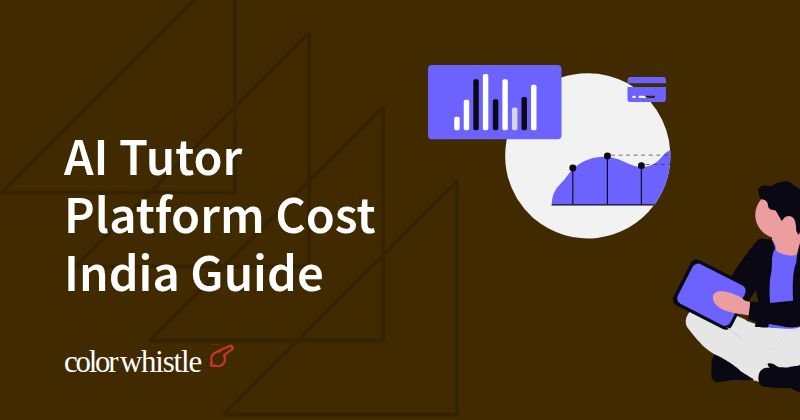 AI Tutor Platform Cost India Guide