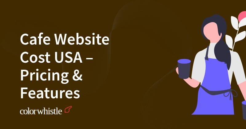 Cafe Website Cost USA – Pricing & Features