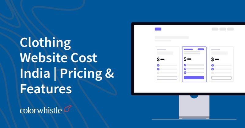 Clothing Website Cost India | Pricing & Features