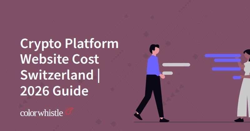 Crypto Platform Website Cost Switzerland | 2026 Guide