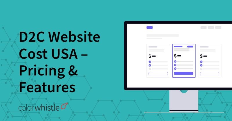 D2C Website Cost USA – Pricing & Features