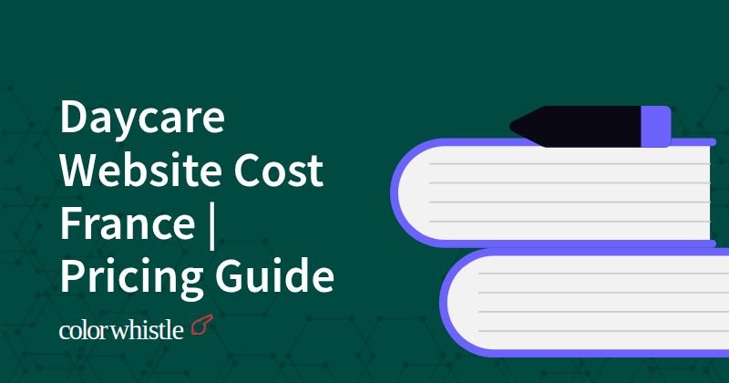 Daycare Website Cost France | Pricing Guide