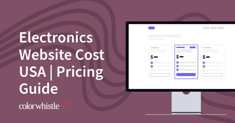 Electronics Website Cost USA | Pricing Guide
