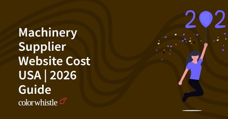 Machinery Supplier Website Cost USA | 2026 Guide