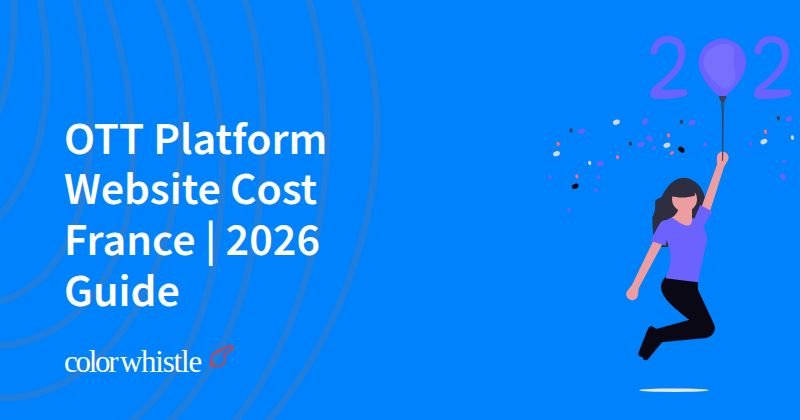 OTT Platform Website Cost France | 2026 Guide