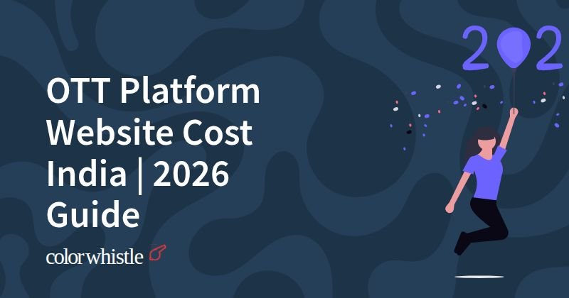 OTT Platform Website Cost India | 2026 Guide