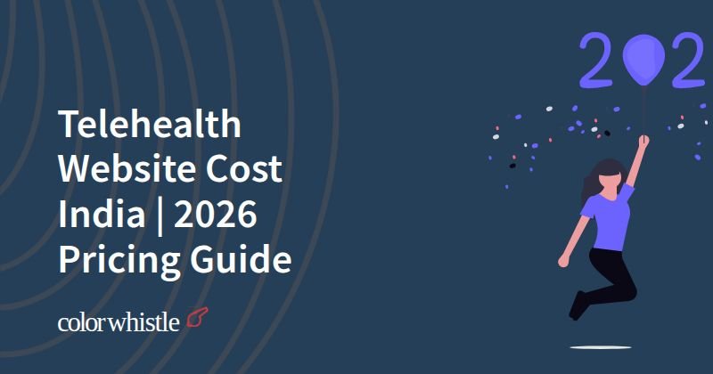 Telehealth Website Cost India | 2026 Pricing Guide
