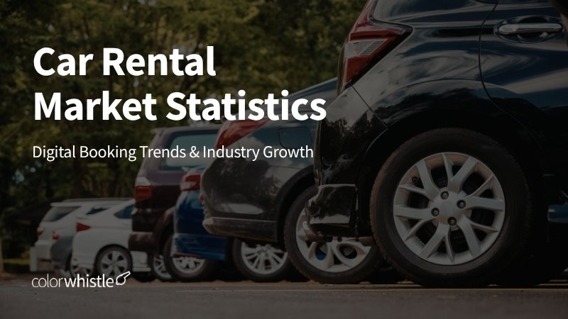 Car Rental Market Statistics Digital Booking Trends & Industry Growth - ColorWhistle