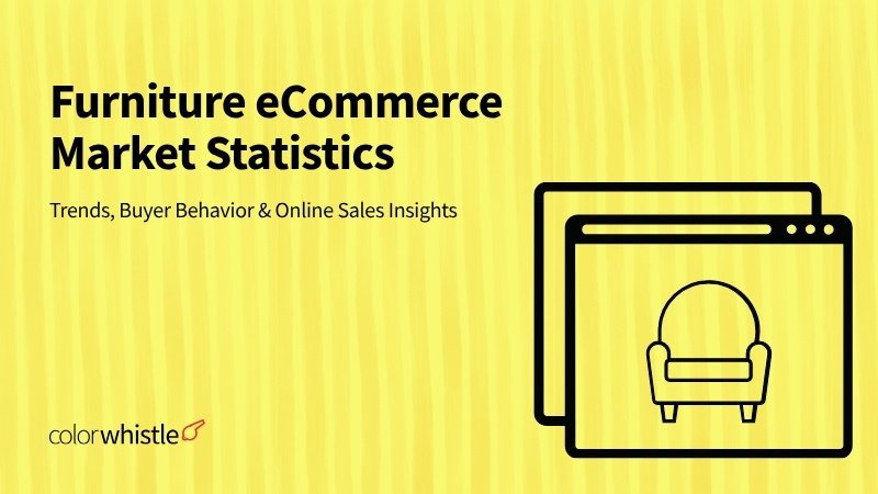 Furniture eCommerce Market Statistics: Trends, Buyer Behavior & Online Sales Insights 