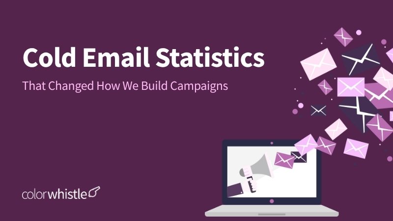 Cold Email Statistics That Changed How We Build Campaigns - ColorWhistle