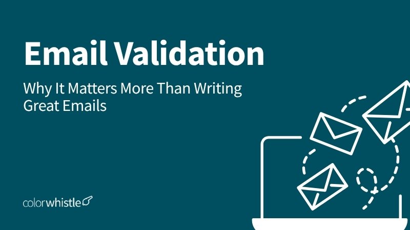 Email Validation: Why It Matters More Than Writing Great Emails