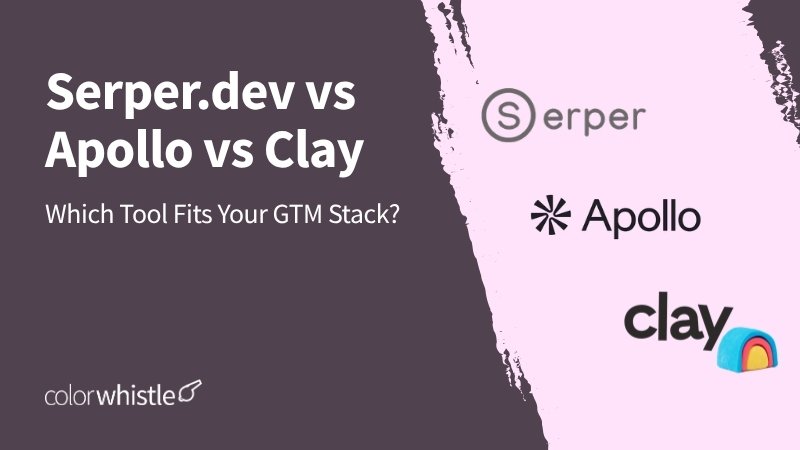 Serper.dev vs Apollo vs Clay: Which Tool Fits Your GTM Stack?