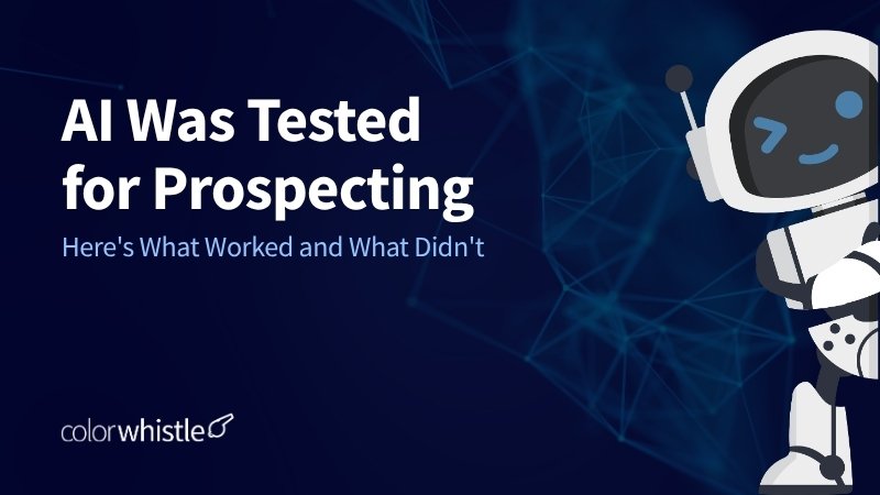 ai-was-tested-for-prospecting-heres-what-worked-and-what-didnt-worke-colorwhistle
