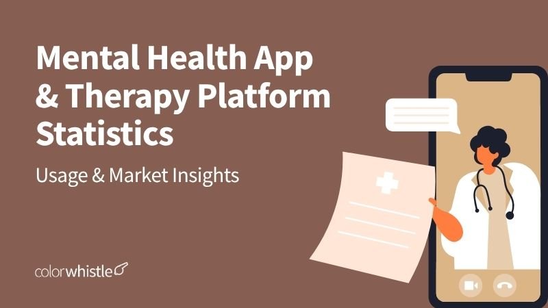 Mental Health App & Therapy Platform Statistics: Usage & Market Insights