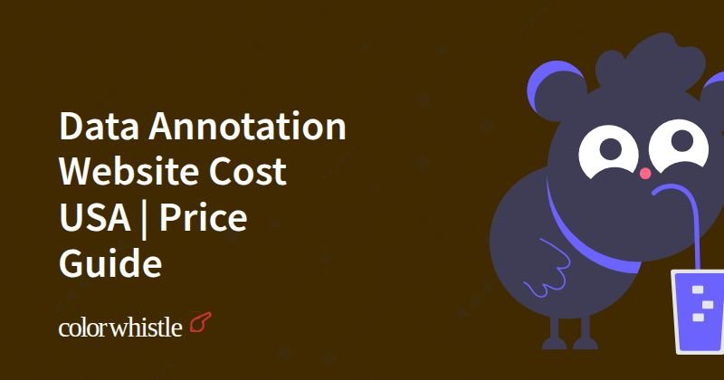 Data Annotation Website Cost USA | Price Guide