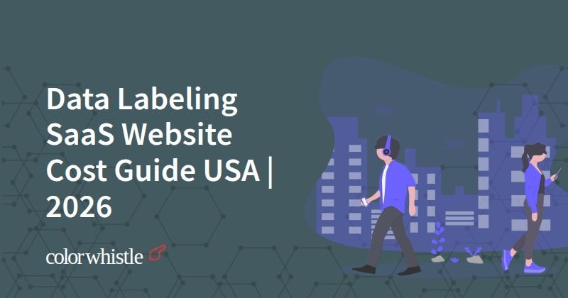 Data Labeling SaaS Website Cost Guide USA | 2026
